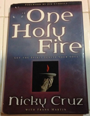 One holy fire (Let the spirit ignite your soul) by Nicky Cruz (2003)