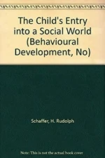 The Child's Entry into a Social World Hardcover H. Rudolph Schaff