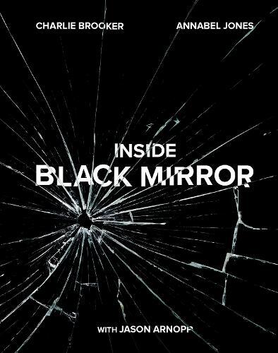 Charlie Brooker Annabel Jones Jason Arnop Inside Black Mirro (Copertina rigida)