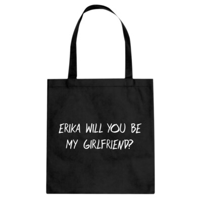 Erika will you be my Girlfriend Cotton Canvas Tote Bag #3762 | eBay