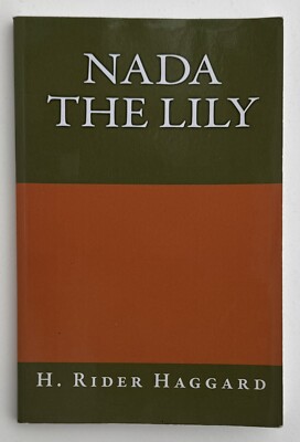 Nada The Lily by H. Rider Haggard - 1892 Modern Reprint - Zulu Adventure Fantasy
