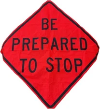 "BE PREPARED TO STOP" Non-Reflective, Vinyl Roll-Up Sign, 48 x 48 SIGN ONLY