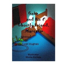 Gabe and His Ghostly Friend, Marcela by Molly I. Cole-Hughes (English) Paperback