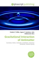 Frederic P. Miller (U. A.) | Gravitational Interaction Of Antimatter | Buch