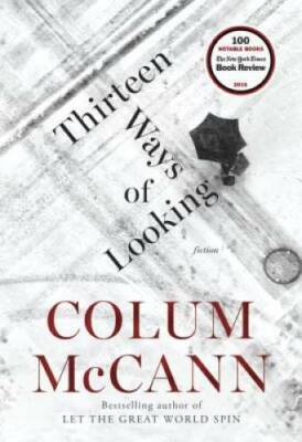 Thirteen Ways of Looking: Fiction - Hardcover By McCann, Colum - GOOD
