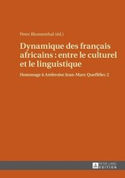 Dynamique Des Fran¿Ais Africains : Entre Le Culturel Et Le Linguistique Peter Bl