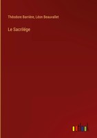 ThéOdore BarrièRe (U. A.) | Le SacriléGe | Buch | FranzöSisch (2022) | Gebunden