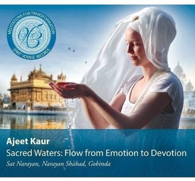 Ajeet Kaur Sacred Waters: Flow from Emotion to Devotion (CD) Album