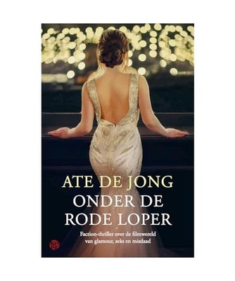 Onder de rode loper: faction-thriller, De Jong, Ate