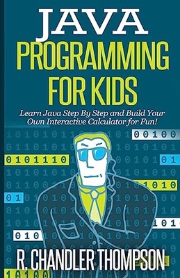 Java-Programmierung für Kinder: Java Schritt für Schritt lernen und eigene Interaktivität erstellen