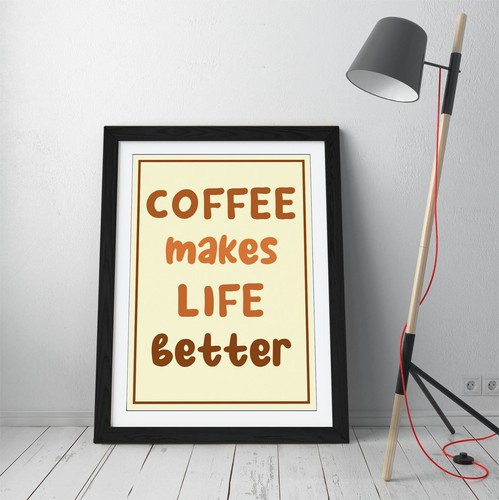 COFFEE MAKES LIFE BETTER, KITCHEN QUOTE SAYING -FRAMED WALL ART PICTURE PRINT - Picture 4 of 10