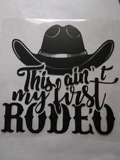 This Aint My First Rodeo Decal