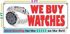 Full Color We Buy Watches Banner Sign New Larger Size Best Quality for the $
