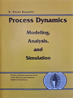 Prozessdynamik: Modellierung, Analyse und Simulation - B. Wayne Bequette
