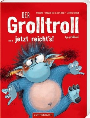 Der Grolltroll ... jetzt reicht's! (Pappbilderbuch) Barbara van den Speulhof