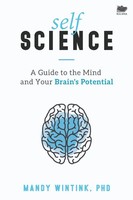Self Science A Guide To The Mind And Your Brain's Potential Mandy Wintink Buch