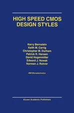 High Speed CMOS Design Styles - hardcover Bernstein, Kerry|Carrig, K.M.|Durh...