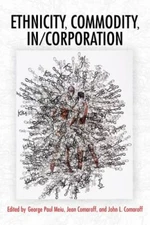 Ethnicity, Commodity, In/Corporation, Paperback by Meiu, George Paul (EDT); C...