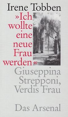 Ich wollte eine neue Frau werden: Giuseppina Strepponi, ... | Buch | Zustand gut - Tobben, Irene
