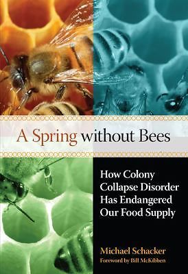 Spring Without Bees: How Colony Collapse Disorder Has Endangered Our Food Supply