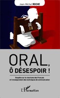 Oral, ô DéSespoir ! Jean-Michel Roche Taschenbuch 168 S. FranzöSisch 2020