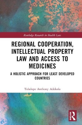 Regional Cooperation, Intellectual Property Law and Access to... - 9781032379036