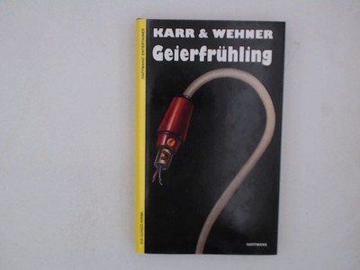 Geierfrühling Ein Gonzo-Krimi Karr, H P und Walter Wehner:
