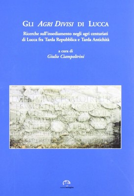 G. Ciampoltrini Gli agri divisi di Lucca. Ricerche sull'insediamen (Taschenbuch)