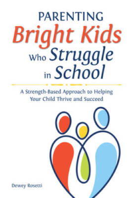 Parenting Bright Kids Who Struggle in School: A Strength-Based Approach t - GOOD