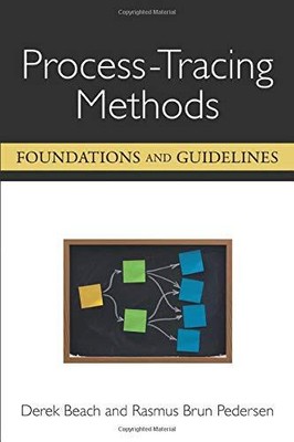 Process-Tracing Methods: Foundations and Guidelines By Beach, De