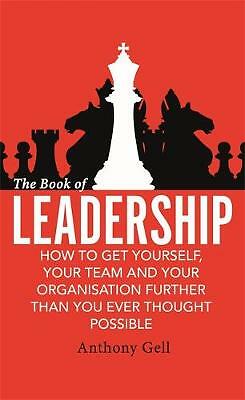 The Book of Leadership: How to Get Yourself, Your Team and Your Organisation...