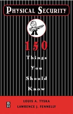 Physical Security : 150 Things You Should Know, Paperback by Tyska, Louis A.;...