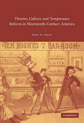 Theatre, Culture and Temperance Reform in Nineteenth-Century America Frick