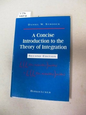 A Concise Introduction to the Theory of Integration. Stroock, Daniel.: