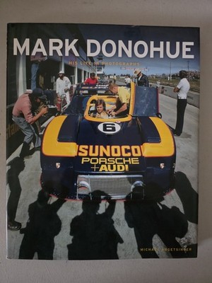 MARK DONOHUE: HIS LIFE IN PHOTOGRAPHS By Michael Argetsinger - Hardcover 