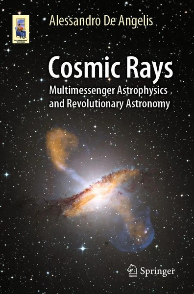 Cosmic Rays Multimessenger Astrophysics And Revolutionary Astronomy Angelis Buch-image