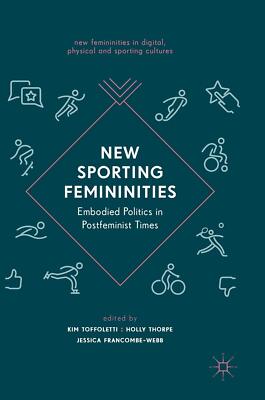 New Sporting Femininities: Embodied Politics in Postfeminist Time
