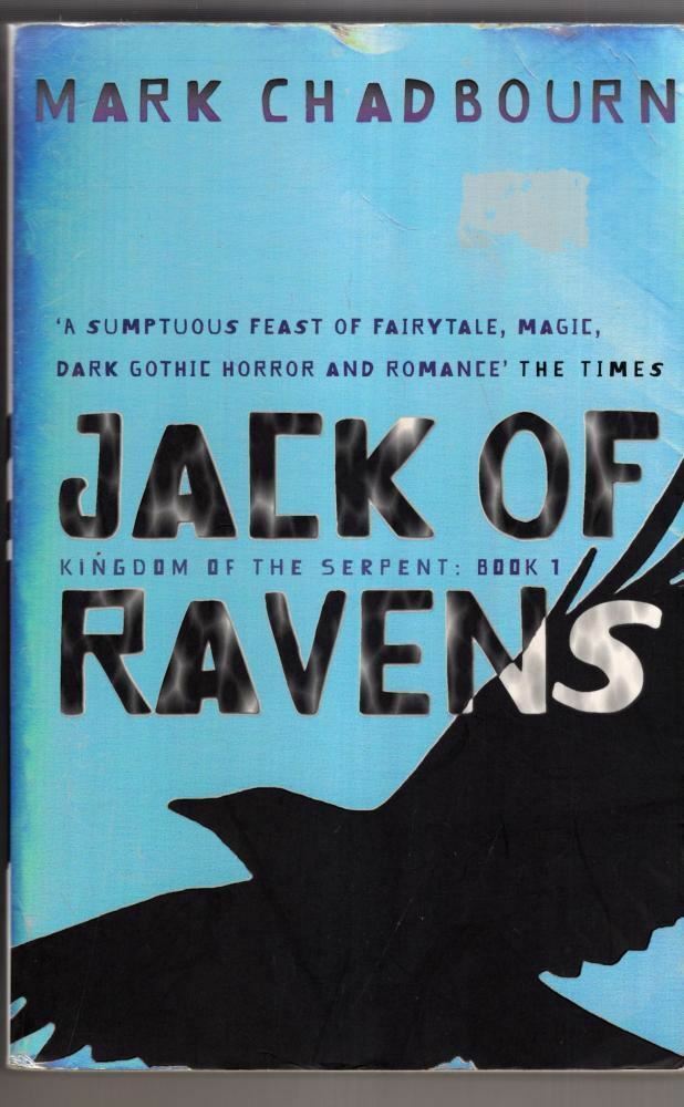 Jack Of Ravens : Kingdom of the Serpent: Book 1 : Mark Chadbourn