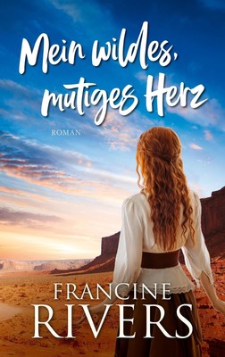 Mein wildes, mutiges Herz | Roman | Francine Rivers | Buch | 464 S. | Deutsch