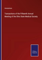 Anonymous | Transactions Of The Fifteenth Annual Meeting Of The Ohio State...