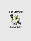 Pickleball “Certified Baller” White Performance Wicking 3.8 OZ Comfortable Tee