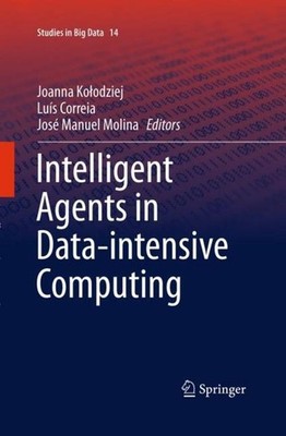 Intelligent Agents in Data-intensive Computing Joanna Ko¿odziej