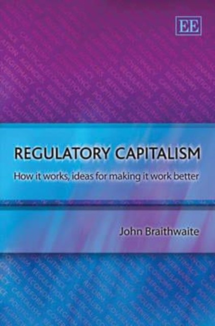 Regulatory Capitalism: How it Works, Ideas for  by John Braithwaite PAPERBACK