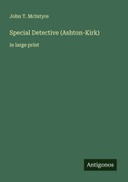 Special Detective (Ashton-Kirk) In Large Print John T. Mcintyre Taschenbuch 2025