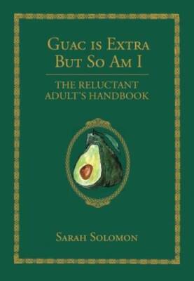 Guac Is Extra But So Am I: A Millenial Handbook - Hardcover - GOOD