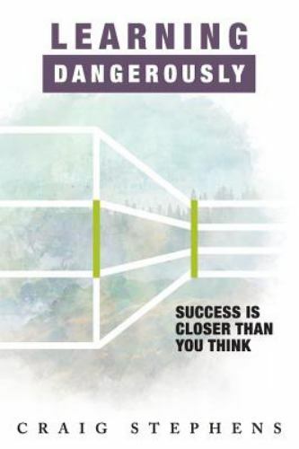 Learning Dangerously : Success Is Closer Than You Think, Paperback by Stephen...
