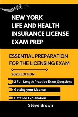 New York Life And Health Insurance License Exam Prep by Steve Brown