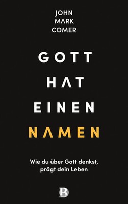 Gott hat einen Namen | Wie du über Gott denkst, prägt dein Leben | Comer | Buch