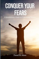 Conquer Your Fears A Revolutionary Guide To Overcoming Anxiety Daniel Mami Buch