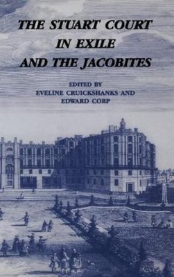 Eveline Cruicksh The Stuart Court in Exile and the Jacob (Hardback) (UK IMPORT)